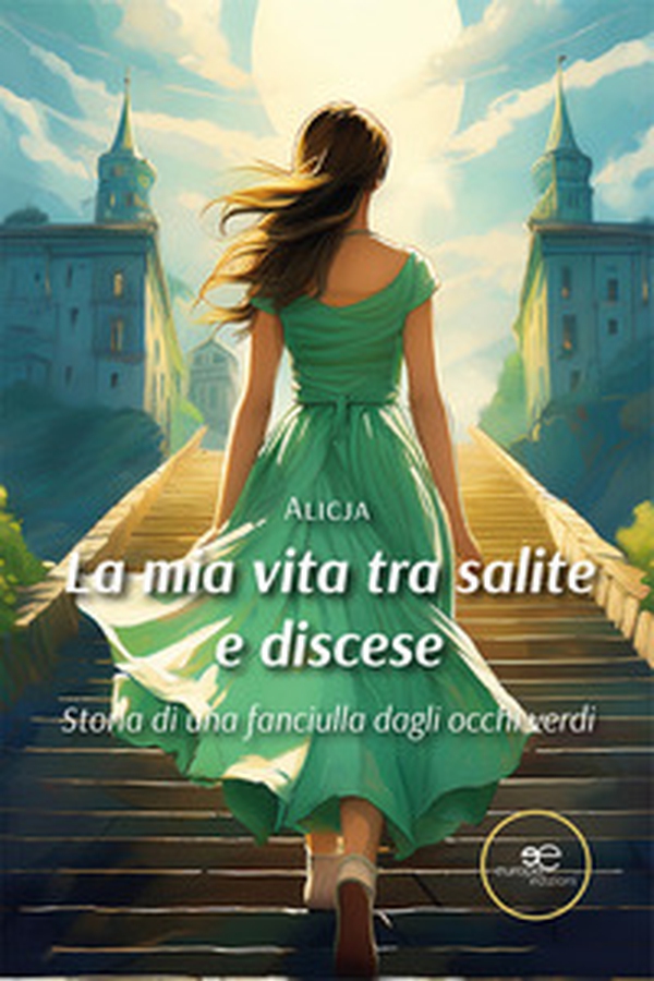 La mia vita tra salite e discese. Storia di una fanciulla dagli occhi verdi - Librerie.coop La mia vita tra salite e discese. Storia di una fanciulla dagli occhi verdi - Librerie.coop