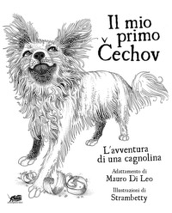 Il mio primo Cechov. L'avventura di una cagnolina - Librerie.coop Il mio primo Cechov. L'avventura di una cagnolina - Librerie.coop