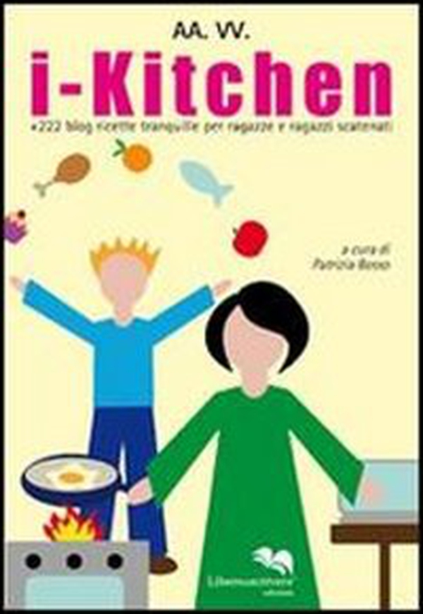 I-kitchen + 240 blog. Ricette tranquille per ragazze e ragazzi scatenati - Librerie.coop I-kitchen + 240 blog. Ricette tranquille per ragazze e ragazzi scatenati - Librerie.coop