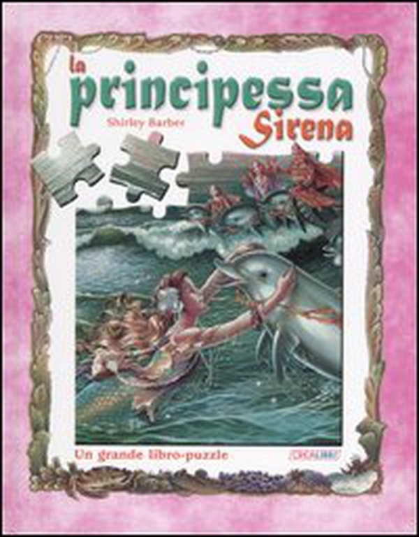 La principessa Sirena. Un grande libro-puzzle - Librerie.coop La principessa Sirena. Un grande libro-puzzle - Librerie.coop