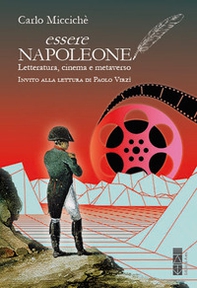 Essere Napoleone. Letteratura, cinema e metaverso - Librerie.coop