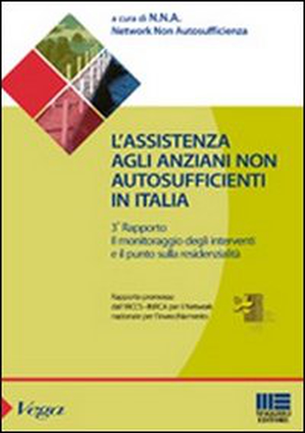L'assistenza agli anziani non autosufficienti in Italia. Terzo rapporto promosso dall'IRCCS - Librerie.coop L'assistenza agli anziani non autosufficienti in Italia. Terzo rapporto promosso dall'IRCCS - Librerie.coop