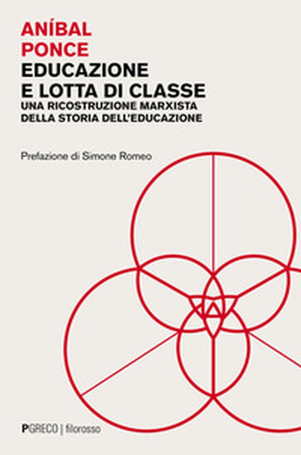 Educazione e lotta di classe. Una ricostruzione marxista della storia dell'educazione - Librerie.coop Educazione e lotta di classe. Una ricostruzione marxista della storia dell'educazione - Librerie.coop
