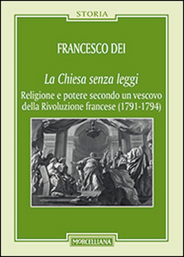 La Chiesa senza leggi. Religione e potere secondo un vescovo della Rivoluzione francese (1789-1794) - Librerie.coop La Chiesa senza leggi. Religione e potere secondo un vescovo della Rivoluzione francese (1789-1794) - Librerie.coop