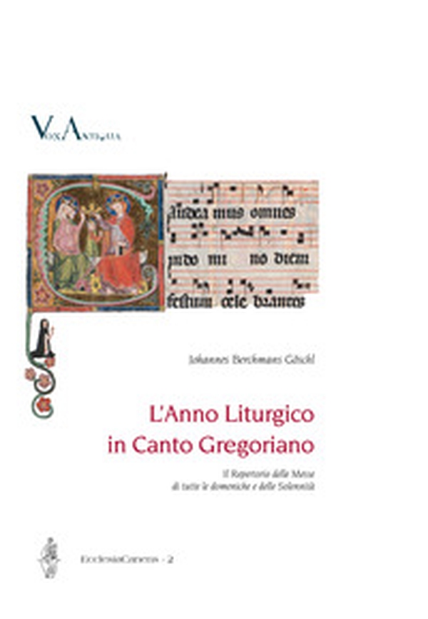 L'anno liturgico in canto gregoriano. Il Repertorio delle Messe di tutte le domeniche e delle Solennità. Ediz. italiana e tedesca - Librerie.coop L'anno liturgico in canto gregoriano. Il Repertorio delle Messe di tutte le domeniche e delle Solennità. Ediz. italiana e tedesca - Librerie.coop