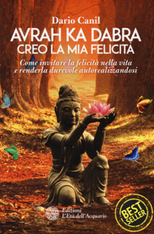Avrah ka dabra. Creo la mia felicità. Come invitare la felicità nella vita e renderla durevole autorealizzandosi - Librerie.coop Avrah ka dabra. Creo la mia felicità. Come invitare la felicità nella vita e renderla durevole autorealizzandosi - Librerie.coop