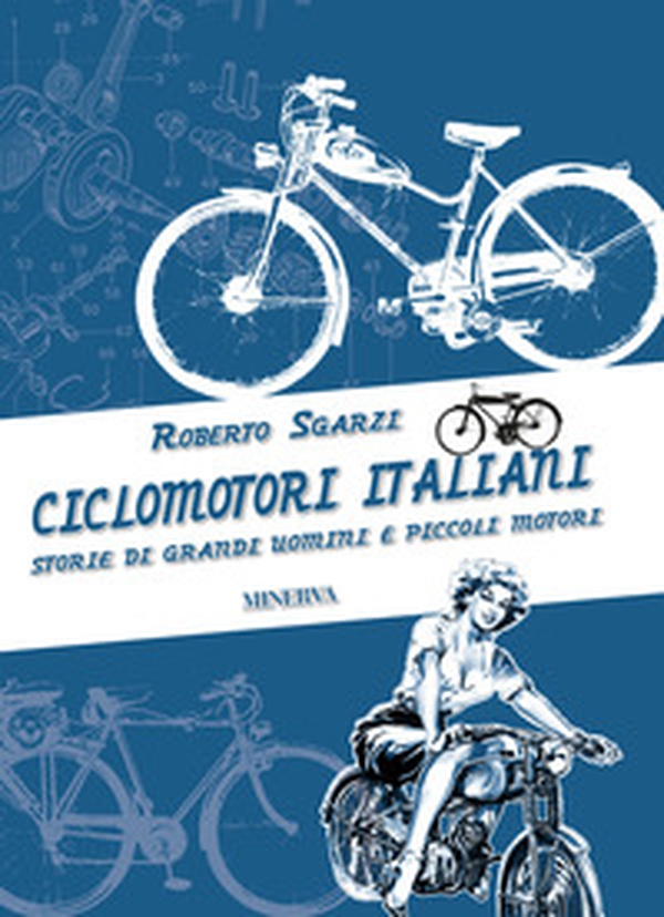 Ciclomotori italiani. Storie di grandi uomini e piccoli motori - Librerie.coop Ciclomotori italiani. Storie di grandi uomini e piccoli motori - Librerie.coop