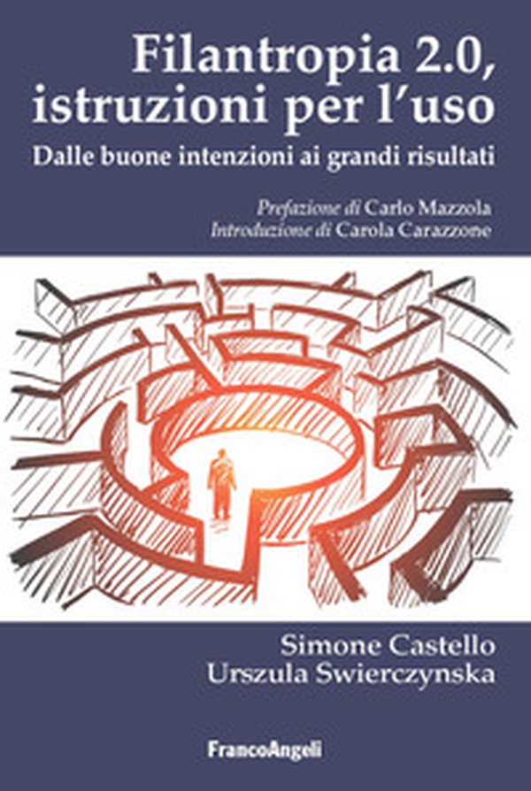 Filantropia 2.0. Istruzioni per l'uso. Dalle buone intenzioni ai grandi risultati - Librerie.coop Filantropia 2.0. Istruzioni per l'uso. Dalle buone intenzioni ai grandi risultati - Librerie.coop