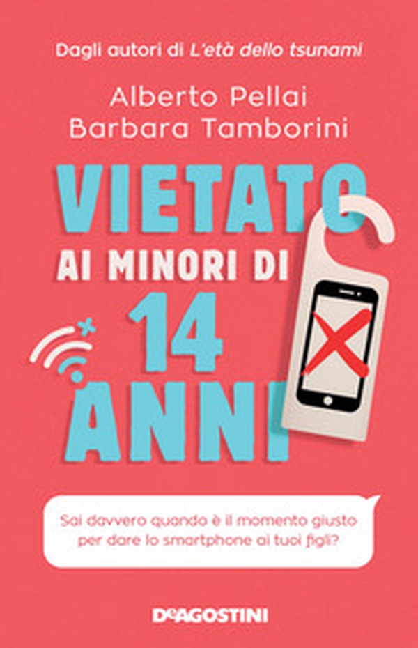 Vietato ai minori di 14 anni. Sai davvero quando è il momento giusto per dare lo smartphone ai tuoi figli? - Librerie.coop Vietato ai minori di 14 anni. Sai davvero quando è il momento giusto per dare lo smartphone ai tuoi figli? - Librerie.coop