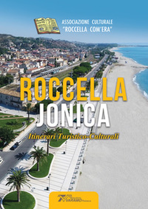 Roccella Jonica. Itinerari turistico-culturali - Librerie.coop Roccella Jonica. Itinerari turistico-culturali - Librerie.coop