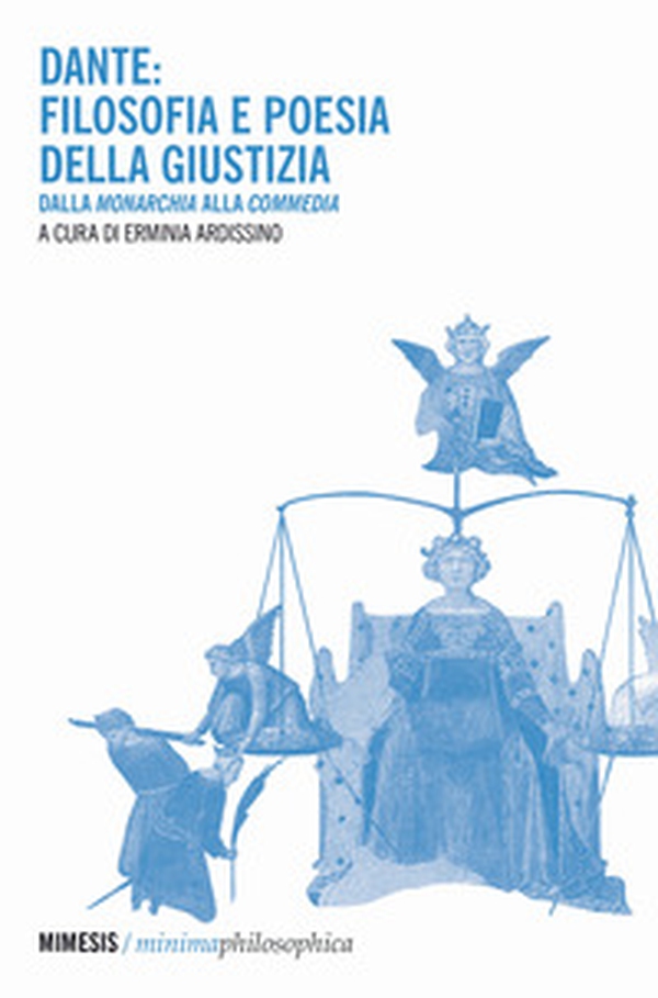 Dante: filosofia e poesia della giustizia. Dalla «Monarchia» alla «Commedia» - Librerie.coop Dante: filosofia e poesia della giustizia. Dalla «Monarchia» alla «Commedia» - Librerie.coop