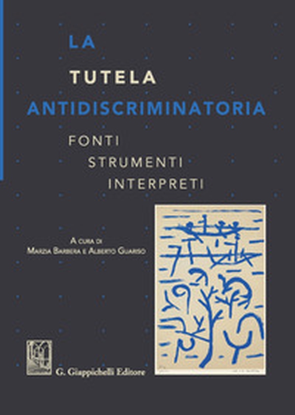 La tutela antidiscriminatoria. Fonti strumenti interpreti - Librerie.coop La tutela antidiscriminatoria. Fonti strumenti interpreti - Librerie.coop