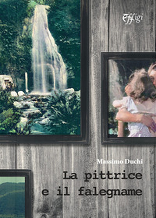 La pittrice e il falegname - Librerie.coop La pittrice e il falegname - Librerie.coop