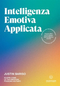 Intelligenza emotiva applicata. Scopri come le tue emozioni possono aiutarti - Librerie.coop