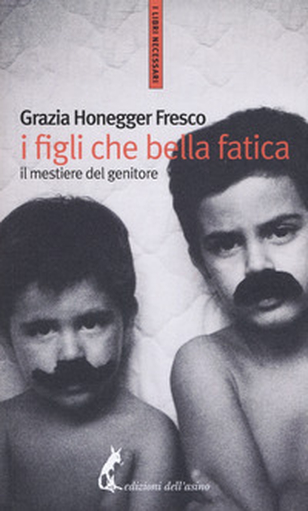 I figli, che bella fatica. Il mestiere del genitore - Librerie.coop I figli, che bella fatica. Il mestiere del genitore - Librerie.coop