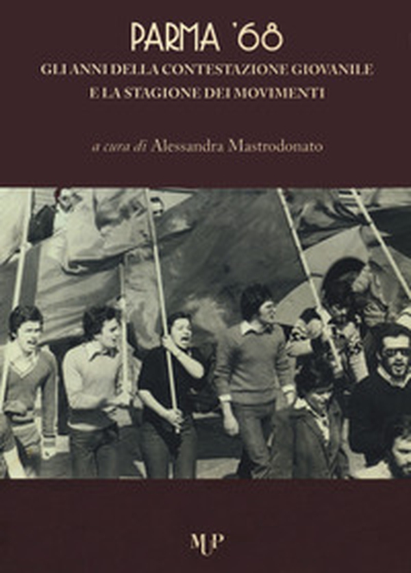 Parma '68. Gli anni della contestazione giovanile e la stagione dei movimenti - Librerie.coop Parma '68. Gli anni della contestazione giovanile e la stagione dei movimenti - Librerie.coop