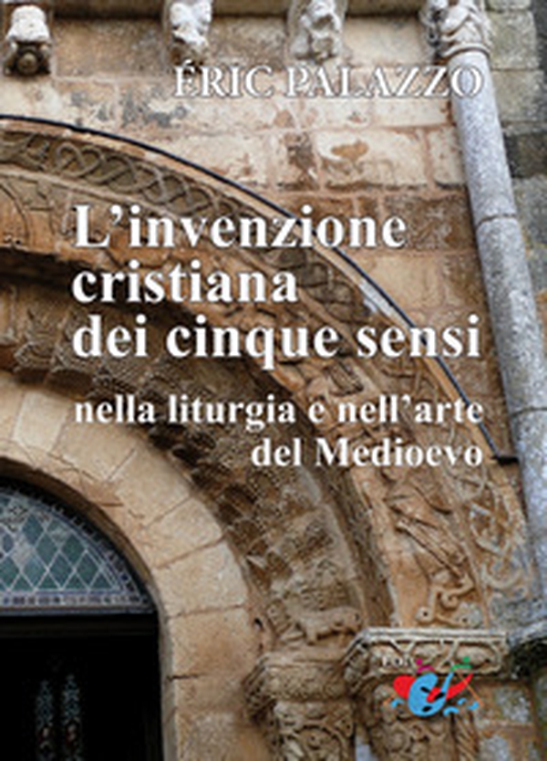 L'invenzione cristiana dei cinque sensi nella liturgia e nell'arte del Medioevo - Librerie.coop L'invenzione cristiana dei cinque sensi nella liturgia e nell'arte del Medioevo - Librerie.coop