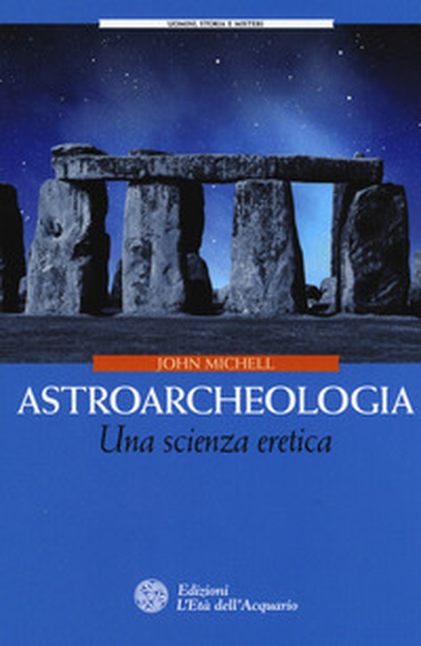 Astroarcheologia. Una scienza eretica - Librerie.coop Astroarcheologia. Una scienza eretica - Librerie.coop