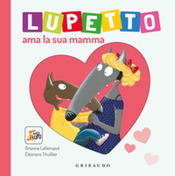 Lupetto ama la sua mamma. Amico lupo - Librerie.coop Lupetto ama la sua mamma. Amico lupo - Librerie.coop