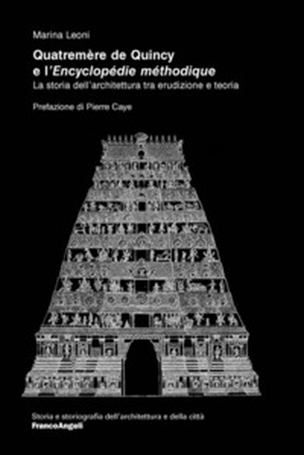 Quatremère de Quincy e l'«Encyclopédie méthodique». La storia dell'architettura tra erudizione e teoria - Librerie.coop Quatremère de Quincy e l'«Encyclopédie méthodique». La storia dell'architettura tra erudizione e teoria - Librerie.coop