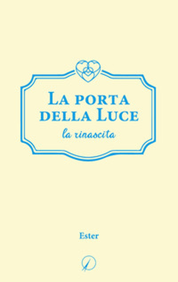 La porta della Luce. La rinascita - Librerie.coop La porta della Luce. La rinascita - Librerie.coop