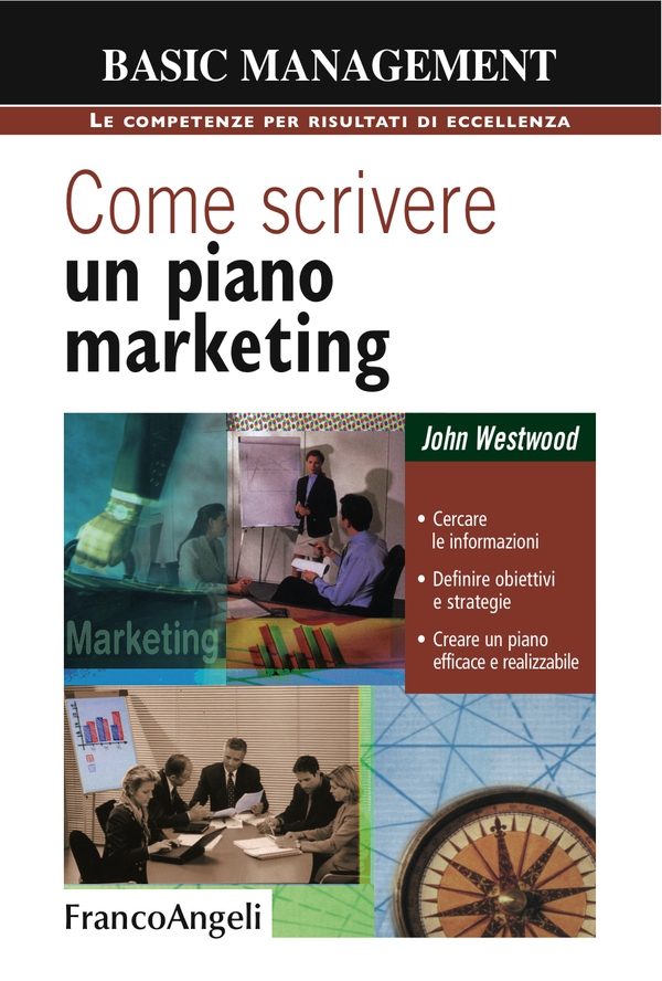 Come scrivere un piano marketing. Cercare le informazioni, definire obiettivi e strategie, creare un piano efficace e realizzabile - Librerie.coop Come scrivere un piano marketing. Cercare le informazioni, definire obiettivi e strategie, creare un piano efficace e realizzabile - Librerie.coop