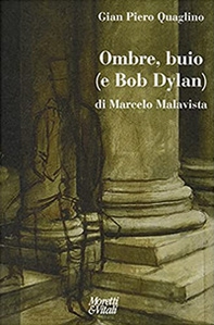 Ombre, buio (...e Bob Dylan) di Marcelo Malavista - Librerie.coop