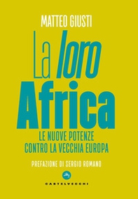 La «loro» Africa. Le nuove potenze contro la vecchia Europa - Librerie.coop