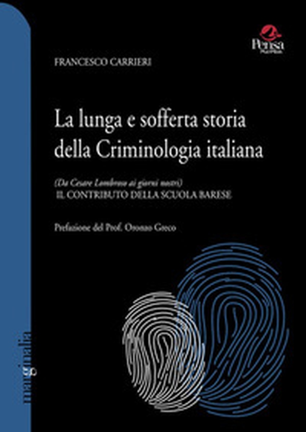 La lunga e sofferta storia della criminologia italiana. (Da Cesare Lombroso ai giorni nostri). Il contributo della scuola barese - Librerie.coop La lunga e sofferta storia della criminologia italiana. (Da Cesare Lombroso ai giorni nostri). Il contributo della scuola barese - Librerie.coop
