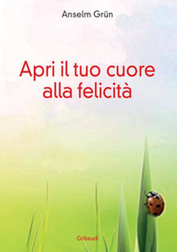 Apri il tuo cuore alla felicità - Librerie.coop Apri il tuo cuore alla felicità - Librerie.coop