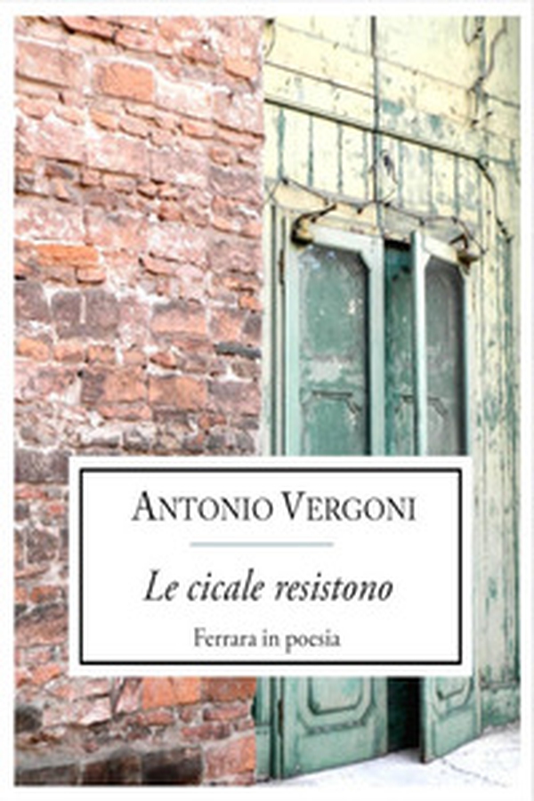 Le cicale resistono. Ferrara in poesia - Librerie.coop Le cicale resistono. Ferrara in poesia - Librerie.coop