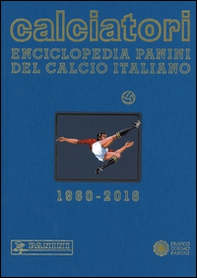 Calciatori. Enciclopedia Panini del calcio italiano 2014-2016. Con indici - Librerie.coop