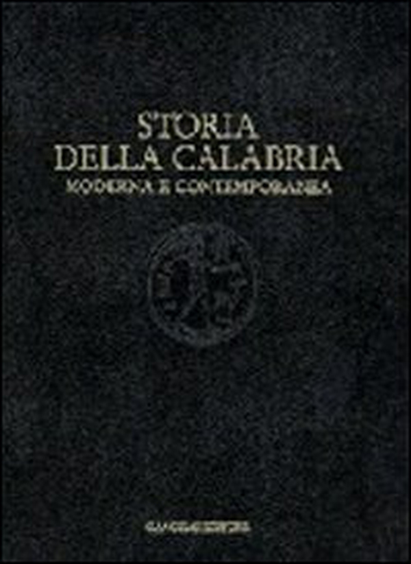 Storia della Calabria moderna e contemporanea. Il lungo periodo: dalla scoperta dell'America alla caduta del fascismo - Librerie.coop Storia della Calabria moderna e contemporanea. Il lungo periodo: dalla scoperta dell'America alla caduta del fascismo - Librerie.coop