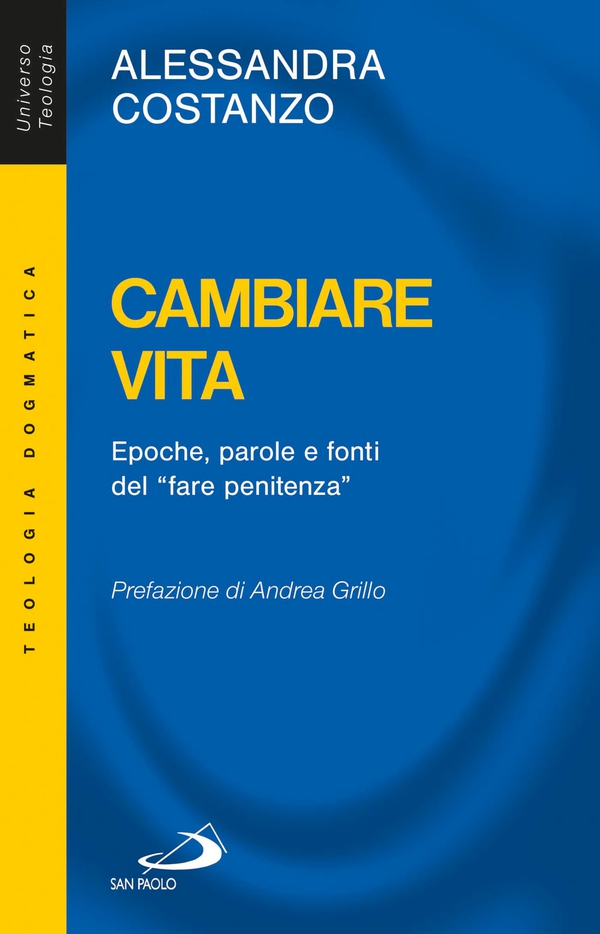 Cambiare vita. Epoche, parole e fonti del "fare penitenza" - Librerie.coop Cambiare vita. Epoche, parole e fonti del "fare penitenza" - Librerie.coop