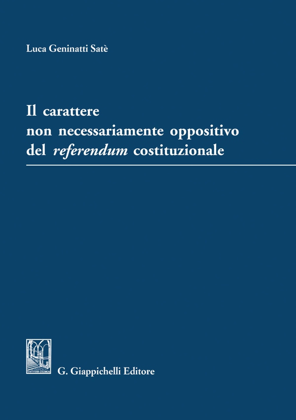 Il carattere non necessariamente oppositivo del referendum costituzionale - Librerie.coop Il carattere non necessariamente oppositivo del referendum costituzionale - Librerie.coop