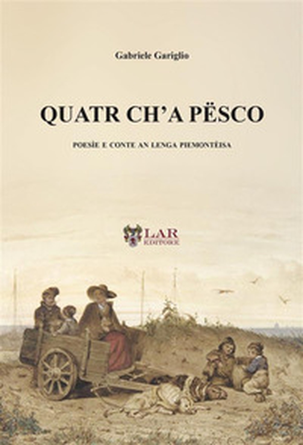 Quatr ch'a pësco. Poesìe e conte an lenga piemontèisa - Librerie.coop Quatr ch'a pësco. Poesìe e conte an lenga piemontèisa - Librerie.coop
