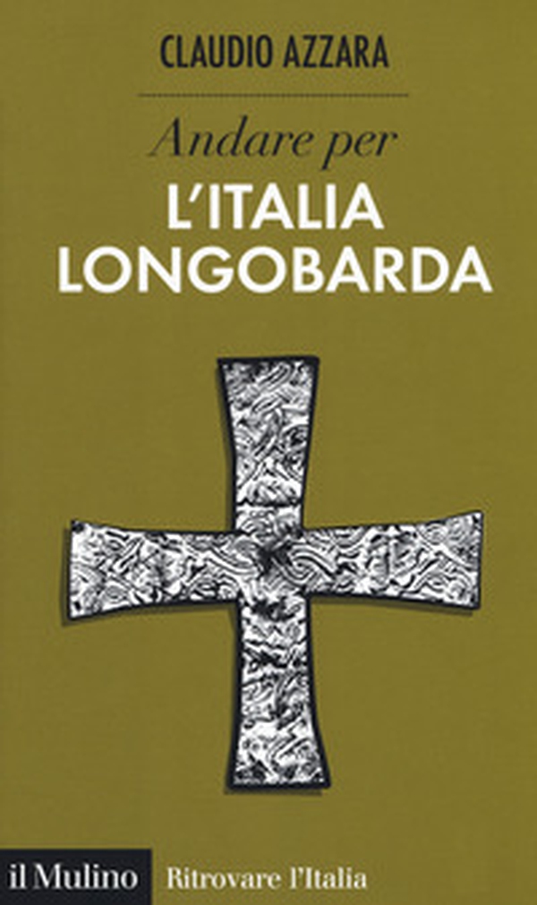 Andare per l'Italia longobarda - Librerie.coop Andare per l'Italia longobarda - Librerie.coop