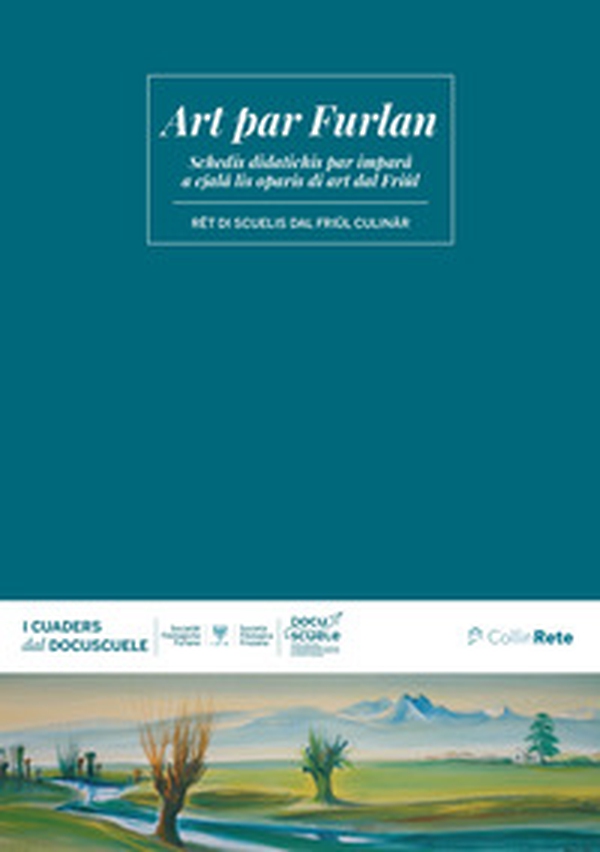 Art par Furlan. Schedis didatichis par impara a cjala lis oparis di art dal Friul - Librerie.coop Art par Furlan. Schedis didatichis par impara a cjala lis oparis di art dal Friul - Librerie.coop