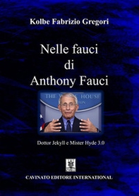Nelle fauci di Anthony Fauci. Dottor Jekyll e Mister Hyde 3.0 - Librerie.coop