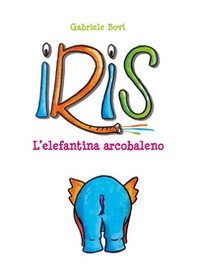 Iris. L'elefantina arcobaleno - Librerie.coop