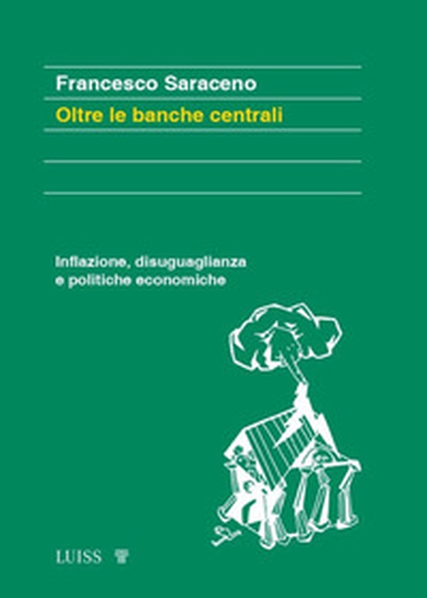 Oltre le banche centrali. Inflazione, disuguaglianza e politiche economiche - Librerie.coop Oltre le banche centrali. Inflazione, disuguaglianza e politiche economiche - Librerie.coop
