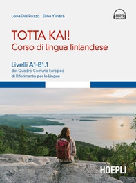 Totta kai! Corso di lingua finlandese. Livelli A1-B1.1 del quadro comune europeo di riferimento per le lingue - Librerie.coop