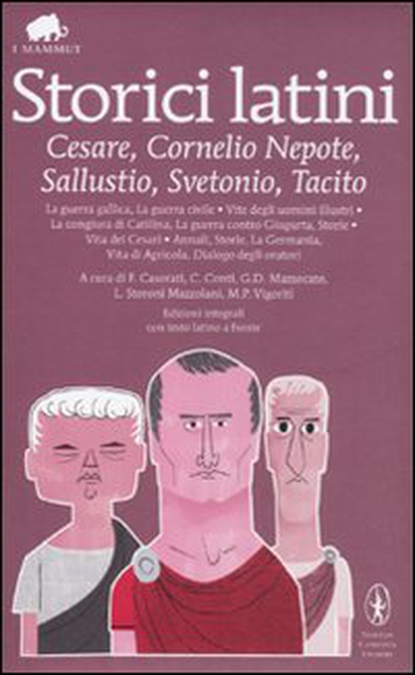 Storici latini: Cesare, Cornelio Nepote, Sallustio, Svetonio, Tacito. Testo latino a fronte - Librerie.coop Storici latini: Cesare, Cornelio Nepote, Sallustio, Svetonio, Tacito. Testo latino a fronte - Librerie.coop