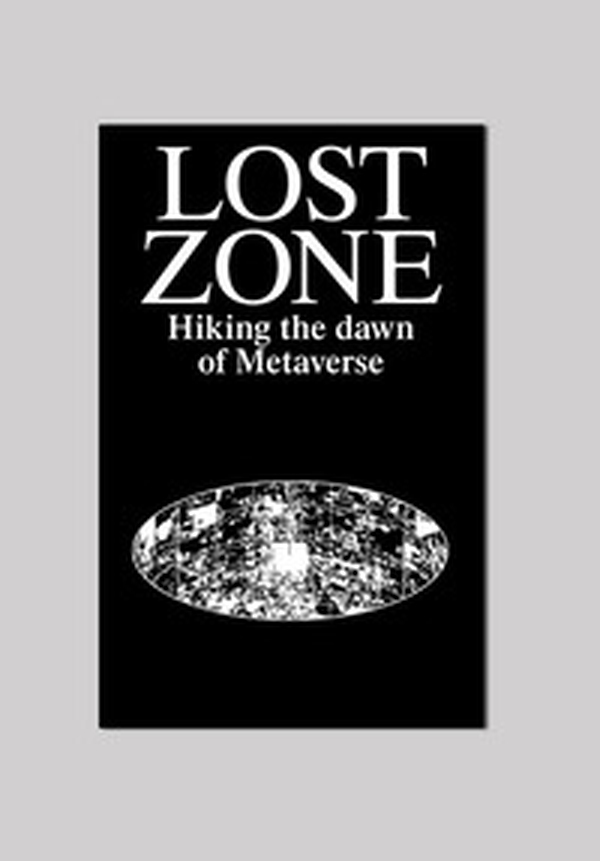 Lost Zone. Hiking the Dawn of Metaverse - Librerie.coop Lost Zone. Hiking the Dawn of Metaverse - Librerie.coop