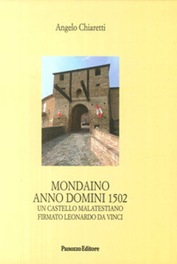 Mondaino Anno Domini, 1502. Un castello malatestiano firmato Leonardo Da Vinci - Librerie.coop Mondaino Anno Domini, 1502. Un castello malatestiano firmato Leonardo Da Vinci - Librerie.coop