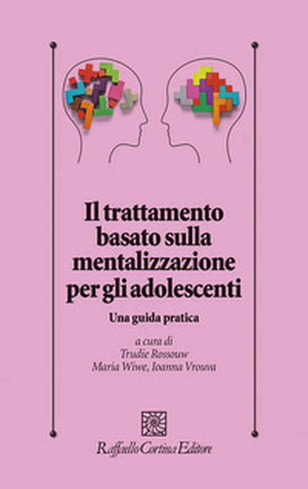Il trattamento basato sulla mentalizzazione per gli adolescenti. Una guida pratica - Librerie.coop Il trattamento basato sulla mentalizzazione per gli adolescenti. Una guida pratica - Librerie.coop