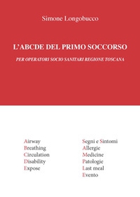 L'ABCDE del primo soccorso. Per operatori socio sanitari Regione Toscana - Librerie.coop