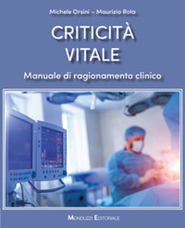 Criticità vitale. Manuale di ragionamento clinico - Librerie.coop Criticità vitale. Manuale di ragionamento clinico - Librerie.coop