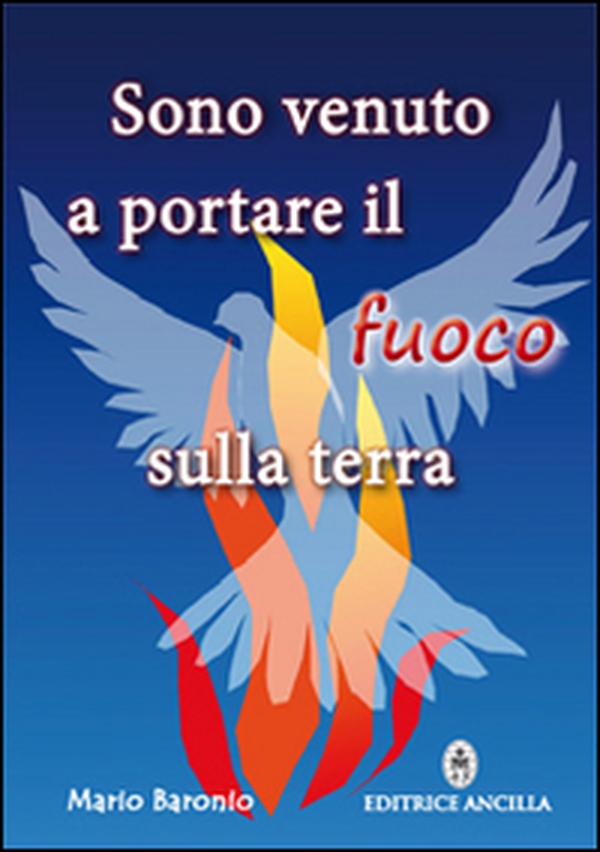 Sono venuto a portare il fuoco sulla terra - Librerie.coop Sono venuto a portare il fuoco sulla terra - Librerie.coop