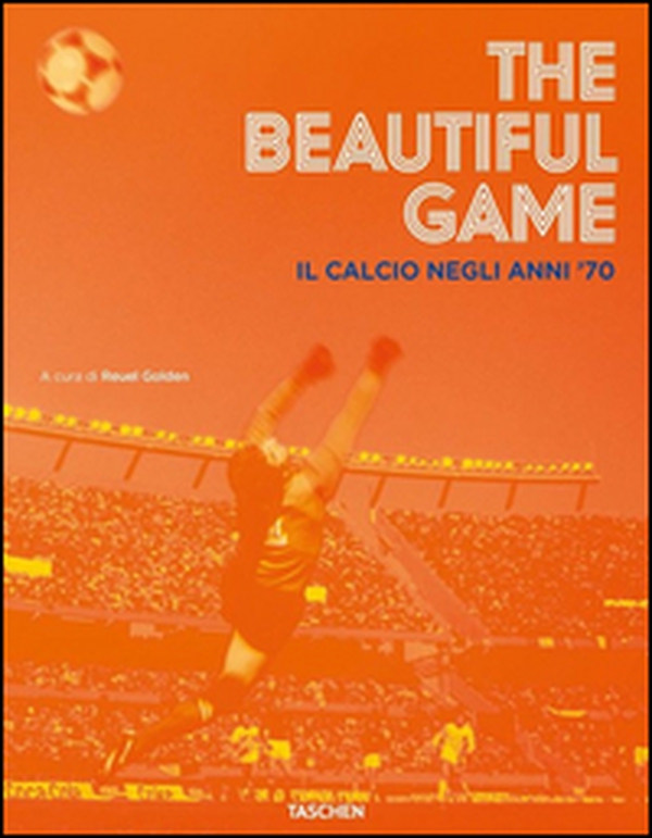 The beautiful game. Il calcio negli anni '70 - Librerie.coop The beautiful game. Il calcio negli anni '70 - Librerie.coop
